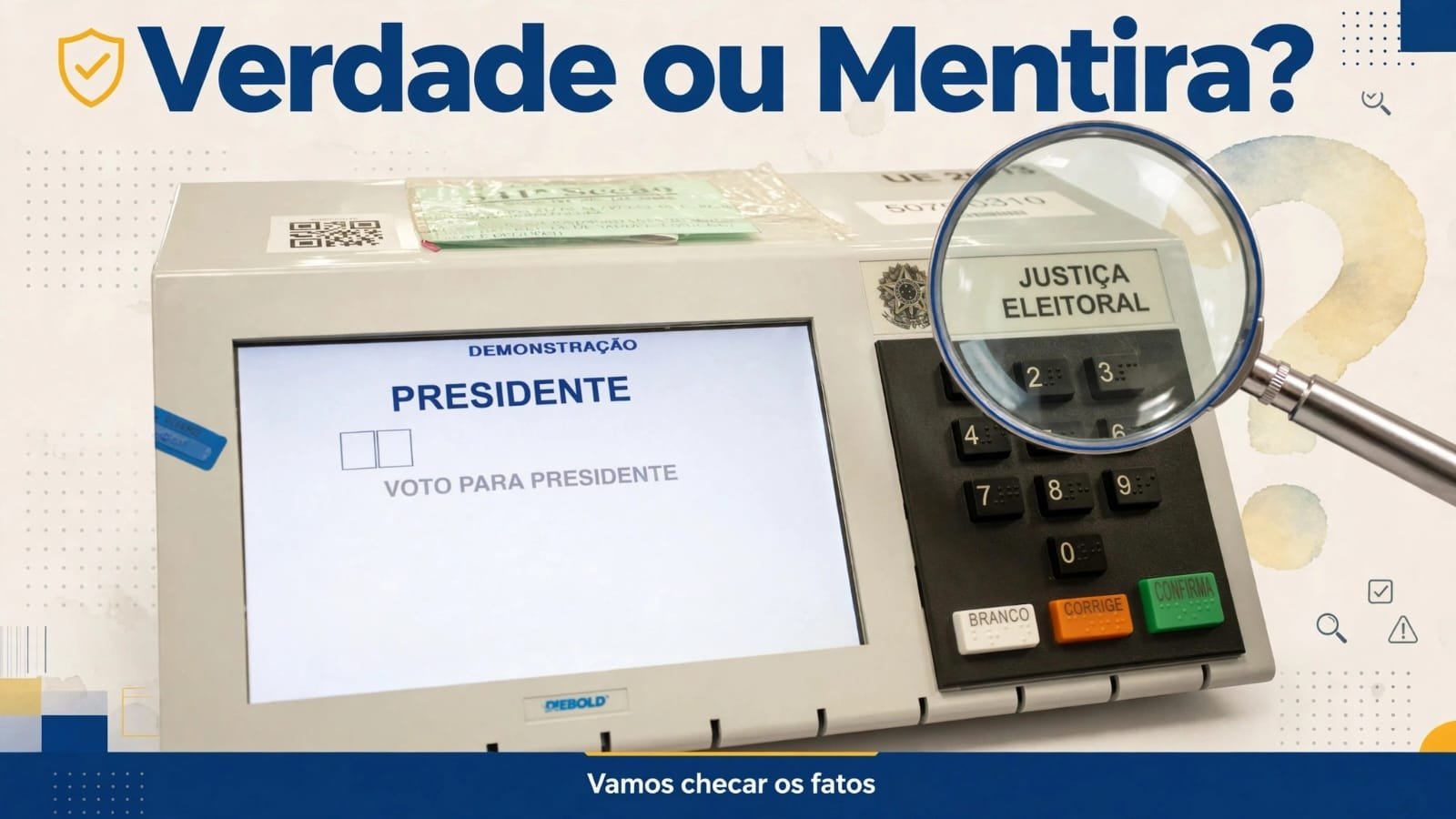 mostrando se é verdade ou mentira  sobre as urnas eletrônicas